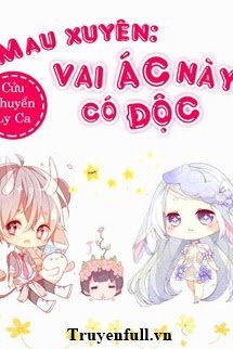 Truyện Mau Xuyên: Vai Ác Này Có Độc
