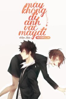 Truyện Mày Không Đi Anh Vác Mày Đi