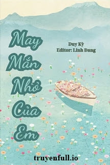 Truyện May Mắn Nhỏ Của Em - Duy Kỳ