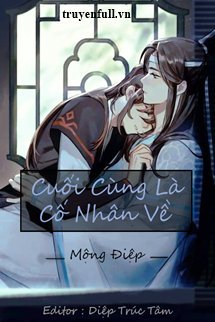 Truyện [MĐTS] Cuối Cùng Là Cố Nhân Về