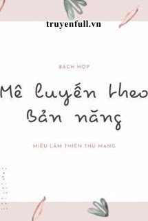 Truyện Mê Luyến Theo Bản Năng