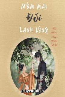 Truyện Mềm Mại Đối Lạnh Lùng - Tiêu Diêm Tiểu Điềm Bính