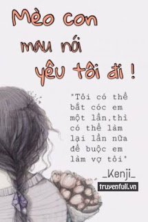 Truyện Mèo Con, Mau Nói Yêu Tôi Đi!