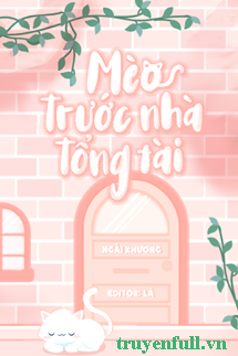 Truyện Mèo Trước Nhà Tổng Tài