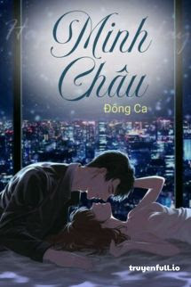 Truyện Minh Châu - Đông Ca