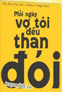 Truyện Mỗi Ngày Vợ Tôi Đều Than Đói
