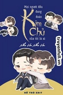 Truyện Mọi Người Đều Đang Đoán Kim Chủ Của Tôi Là Ai