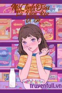 Truyện Mối Tình Đầu Là Viên Kẹo Vị Bơ