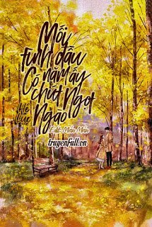 Truyện Mối Tình Đầu Năm Ấy Có Chút Ngọt Ngào