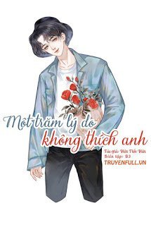 Truyện Một Trăm Lý Do Không Thích Anh