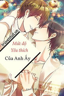 Truyện Mức Độ Yêu Thích Của Anh Ấy