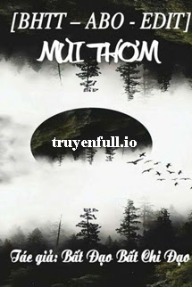 Truyện Mùi Thơm - Bất Tri Đạo Bất Tri Đạo