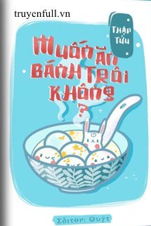 Truyện Muốn Ăn Bánh Trôi Không?