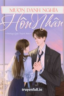 Truyện Mượn Danh Nghĩa Hôn Nhân - Đường Quả Tuyết Sơn