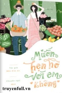 Truyện Muốn Hẹn Hò Với Em Không