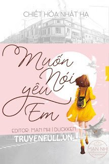 Truyện Muốn Nói Yêu Em