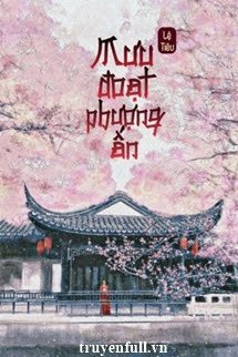 Truyện Mưu Đoạt Phượng Ấn