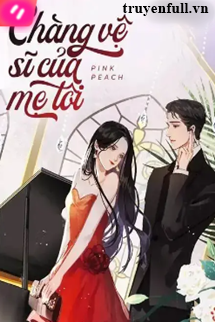 Truyện My Mom's Bodyguard - Chàng Vệ Sĩ Của Mẹ Tôi