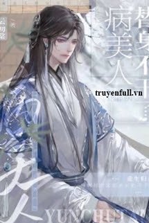 Truyện Mỹ Nhân Bệnh Tật Không Làm Thế Thân