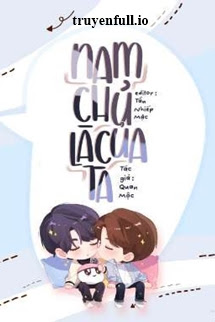 Truyện Nam Chính Là Của Tôi - Quan Mộc
