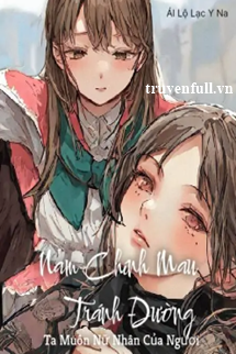 Truyện Nam Chính Mau Tránh Đường, Ta Muốn Nữ Nhân Của Ngươi!