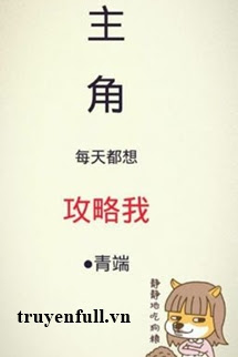 Truyện Nam Chính Mỗi Ngày Đều Muốn Công Lược Ta