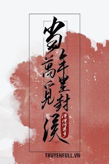 Truyện Năm Đó Vạn Dặm Tìm Đường Phong Hầu