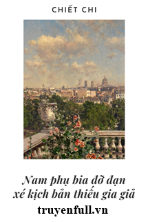 Truyện Nam Phụ Pháo Hôi Xé Kịch Bản Thiếu Gia Giả