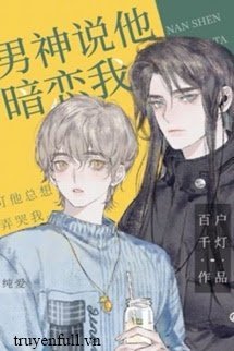 Truyện Nam Thần Nói Hắn Yêu Thầm Tôi