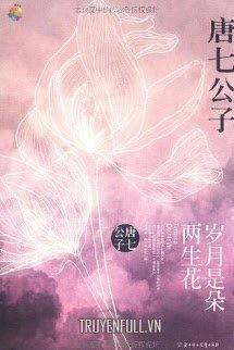 Truyện Năm Tháng Là Đóa Hoa Hai Lần Nở