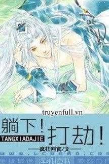 Truyện Nằm Xuống! Cướp Đây!