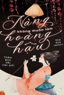 Truyện Nàng Không Muốn Làm Hoàng Hậu