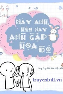 Truyện Này Anh Hôm Nay Anh Gặp Hoạ Đó