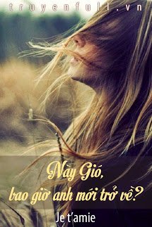 Truyện Này Gió, Bao Giờ Anh Mới Trở Về?