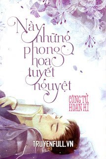 Truyện Này Những Phong Hoa Tuyết Nguyệt