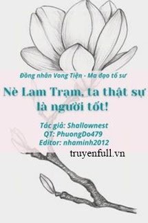 Truyện Nè Lam Trạm, Ta Thật Sự Là Người Tốt