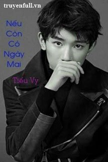 Truyện Nếu Còn Có Ngày Mai - Tiểu Vy
