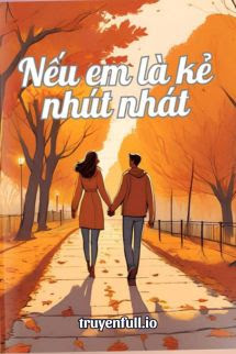 Truyện Nếu Em Là Kẻ Nhút Nhát - Đào Hoa Chi