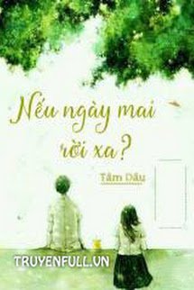 Truyện Nếu Ngày Mai Rời Xa?