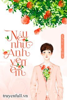 Truyện Nếu Như Anh Yêu Em - Lục Chá