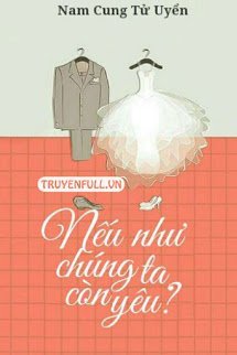 Truyện Nếu Như Chúng Ta Còn Yêu?