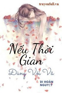 Truyện Nếu Thời Gian Đừng Vội Vã