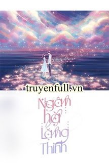 Truyện Ngân Hà Lặng Thinh