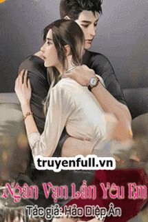 Truyện Ngàn Vạn Lần Yêu Em
