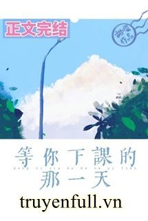 Truyện Ngày Đó Đợi Cậu Tan Học