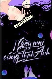 Truyện Ngày Mai Cũng Thích Anh