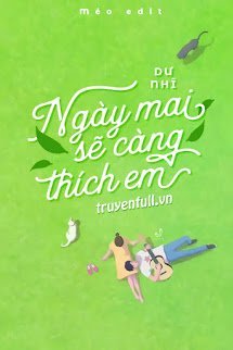 Truyện Ngày Mai Sẽ Càng Thích Em