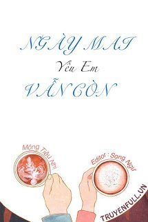 Truyện Ngày Mai Vẫn Còn Yêu Em