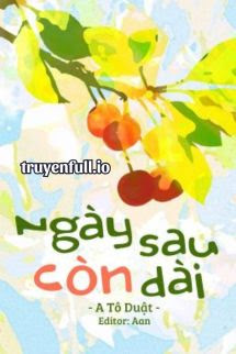 Truyện Ngày Sau Còn Dài - A Tô Duật