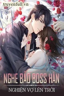 Truyện Nghe Bảo Boss Hàn Nghiện Vợ Lên Trời